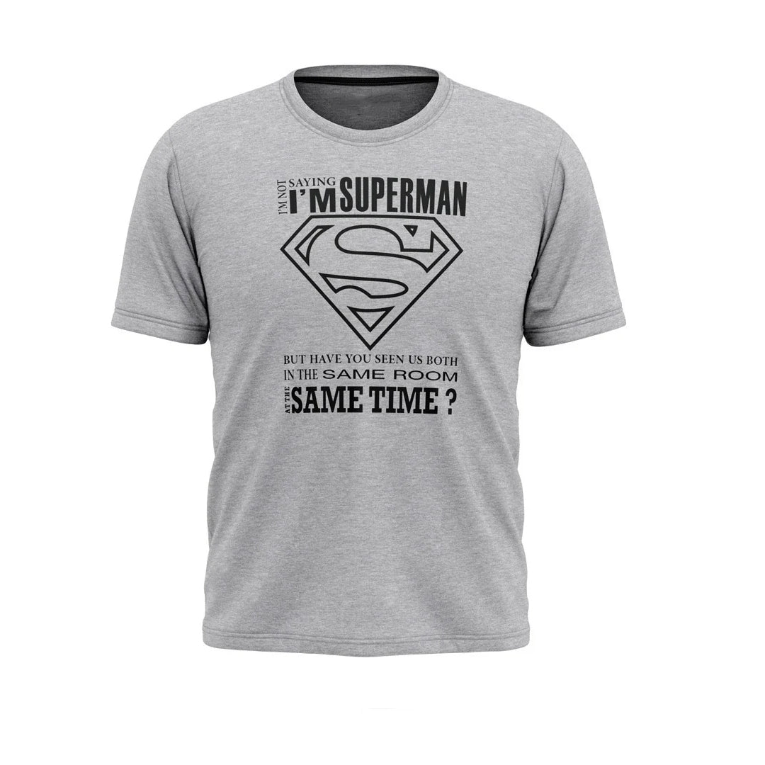 I'M NOT SAYING I'M SUPERMAN