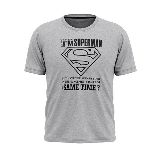 I'M NOT SAYING I'M SUPERMAN