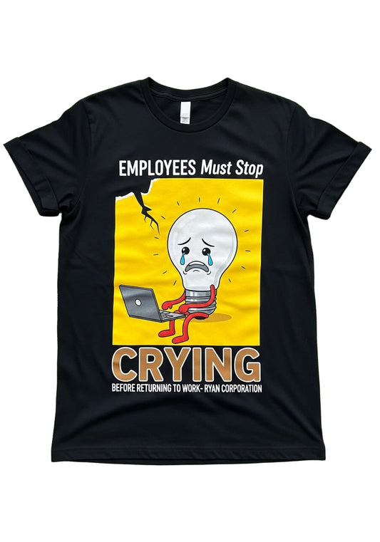 Ryan Corporation “Employees Must Stop Crying” Lightbulb Graphic T-Shirt Black
